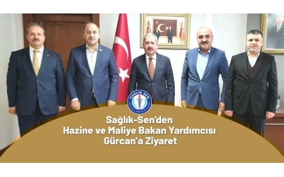 Sağlık-Sen’den Hazine ve Maliye Bakan Yardımcısı Gürcan’a Ziyaret 