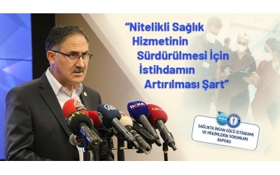  “Nitelikli Sağlık Hizmetinin Sürdürülmesi İçin İstihdamın Artırılması Şart”