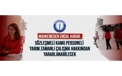 Mahkemeden Emsal Karar: Sözleşmeli Kamu Personeli Yarım Zamanlı Çalışma Hakkından Yararlanabilecek