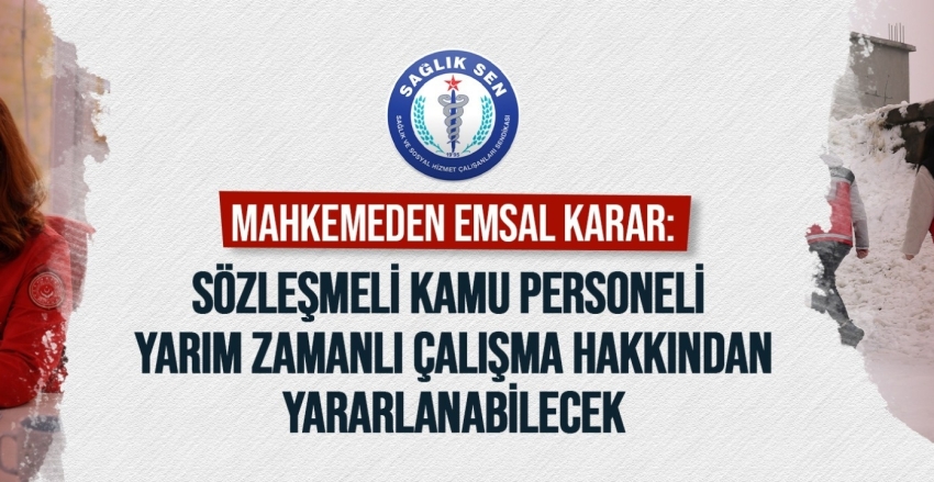 Mahkemeden Emsal Karar: Sözleşmeli Kamu Personeli Yarım Zamanlı Çalışma Hakkından Yararlanabilecek