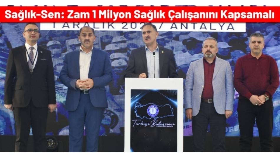 Sağlık-Sen: Zam 1 Milyon Sağlık Çalışanını Kapsamalı