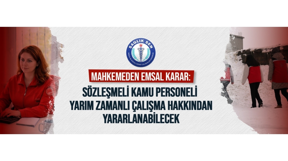 Mahkemeden Emsal Karar: Sözleşmeli Kamu Personeli Yarım Zamanlı Çalışma Hakkından Yararlanabilecek