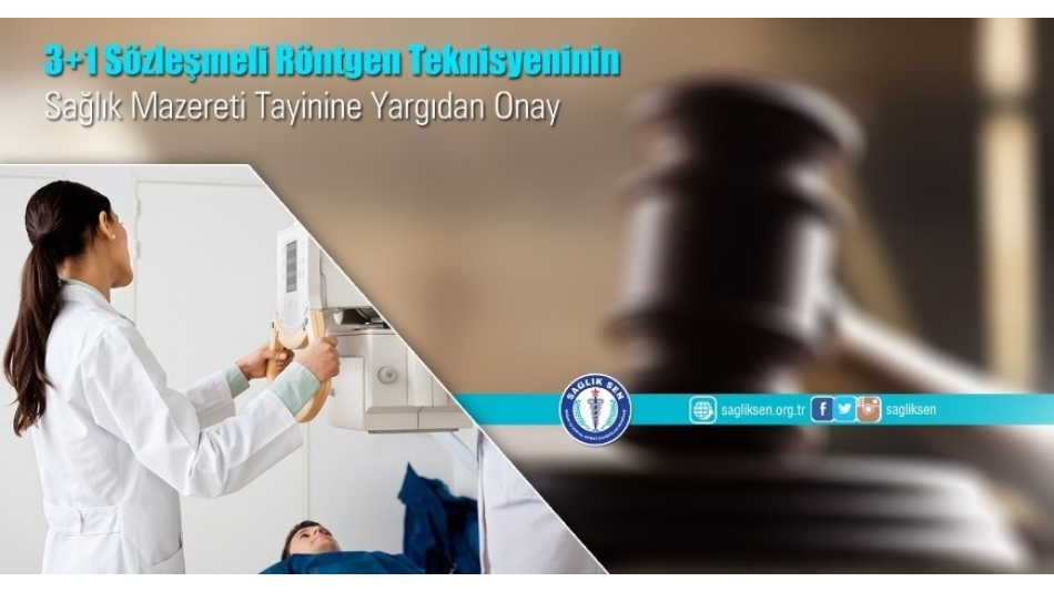 3+1 Sözleşmeli Röntgen Teknisyeninin Sağlık Mazereti Tayinine Yargıdan Onay